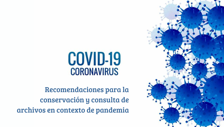 «Recomendaciones para la conservación y consulta de archivos en contexto de pandemia»