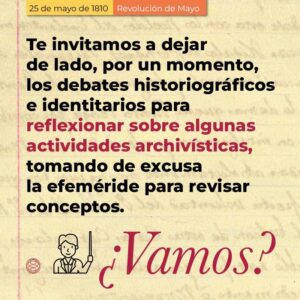Te invitamos a dejar de lado, por un momento, los debates historiográficos e identitarios para relexionar sobre algunas actividades archivísticas, tomando de excusa la efeméride para revisar conceptos, ¿vamos?