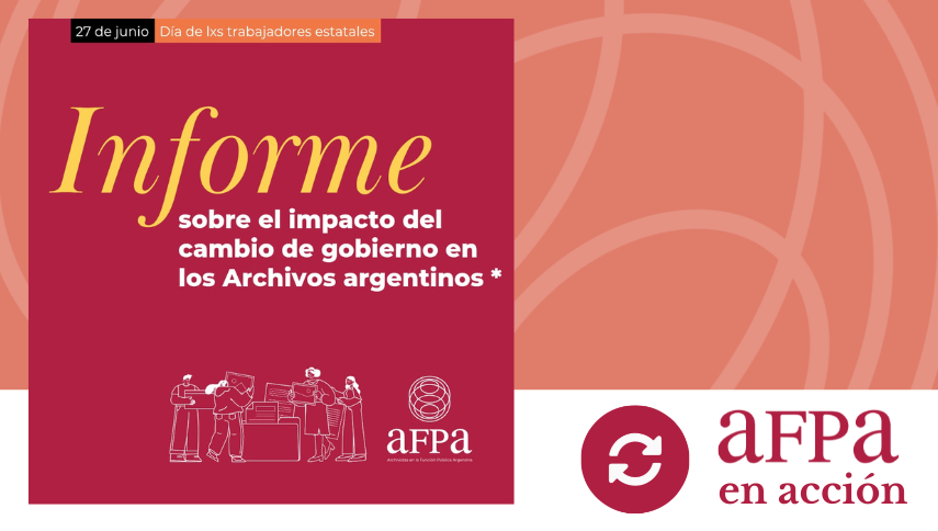 Informe: impacto del cambio de gobierno en los Archivos argentinos